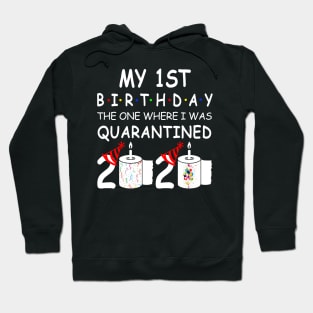 My 1st Birthday The One Where I Was Quarantined 2020 Hoodie